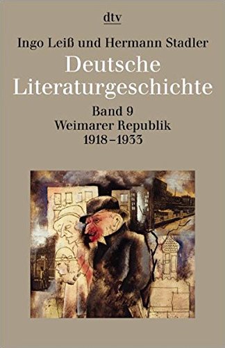 Deutsche Literaturgeschichte vom Mittelalter bis zur Gegenwart in 12 Bänden: Band 9: Weimarer Repub Deutsche Literaturgeschichte vom Mittelalter bis zur Gegenwart in 12 Bänden: Band 9: Weimarer Repub