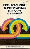 Programming and Interfacing the 6502 (The Blacksburg continuing education series) 0672216515 Book Cover