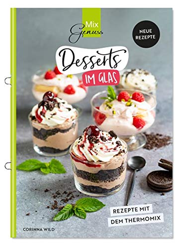 Desserts im Glas: Neue Rezepte mit dem Thermomix Desserts im Glas: Neue Rezepte mit dem Thermomix