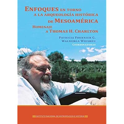 Enfoques en torno a la arqueolog&iacute;a hist&oacute;rica de Mesoam&eacute;rica