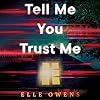 Tell Me You Trust Me