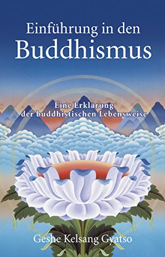 Einführung in den Buddhismus: Eine Erklärung der buddhistischen Lebensweise (German Edition)