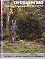 Archipenko: Sculpture, Drawings, and Prints, 1908-1963, As Collected, Viewed, and Documented by Donald Karshan 0253308585 Book Cover