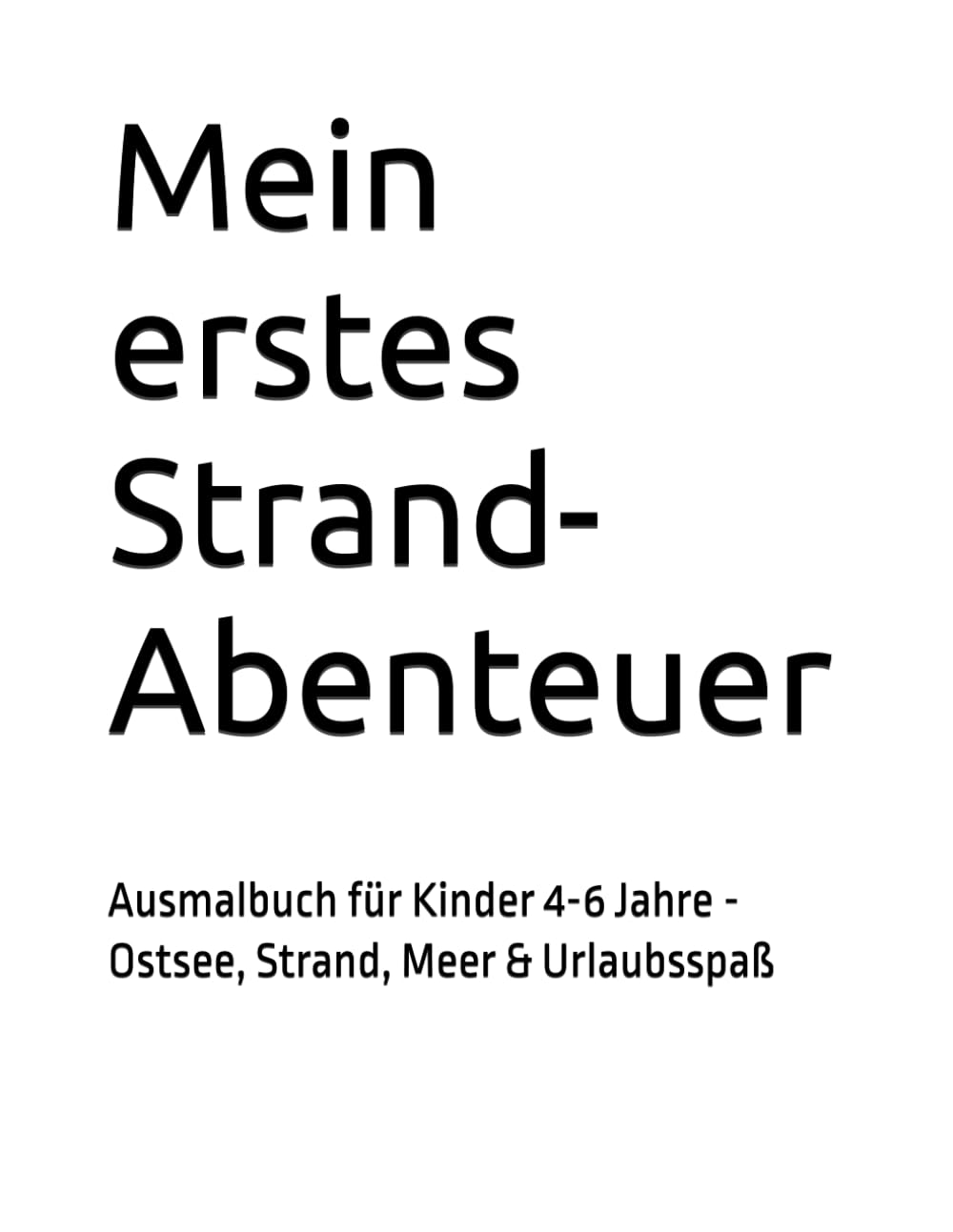 Mein erstes Strand-Abenteuer: Ausmalbuch für Kinder 4-6 Jahre - Ostsee, Strand, Meer & Urlaubsspaß