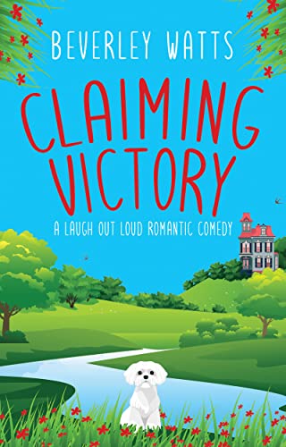Claiming Victory: A Romantic Comedy (The Dartmouth Diaries Book 1) by [Beverley Watts]