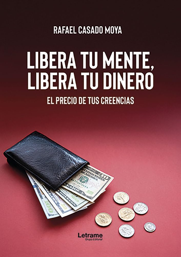 Libera tu mente, libera tu dinero: 01 (Autoayuda)