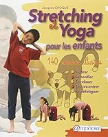 Stretching Et Yoga Pour Les Enfantss'étirer, Se Tonifier, Se Relaxer, Se Concentrer, Se Défatiguer 2851806696 Book Cover