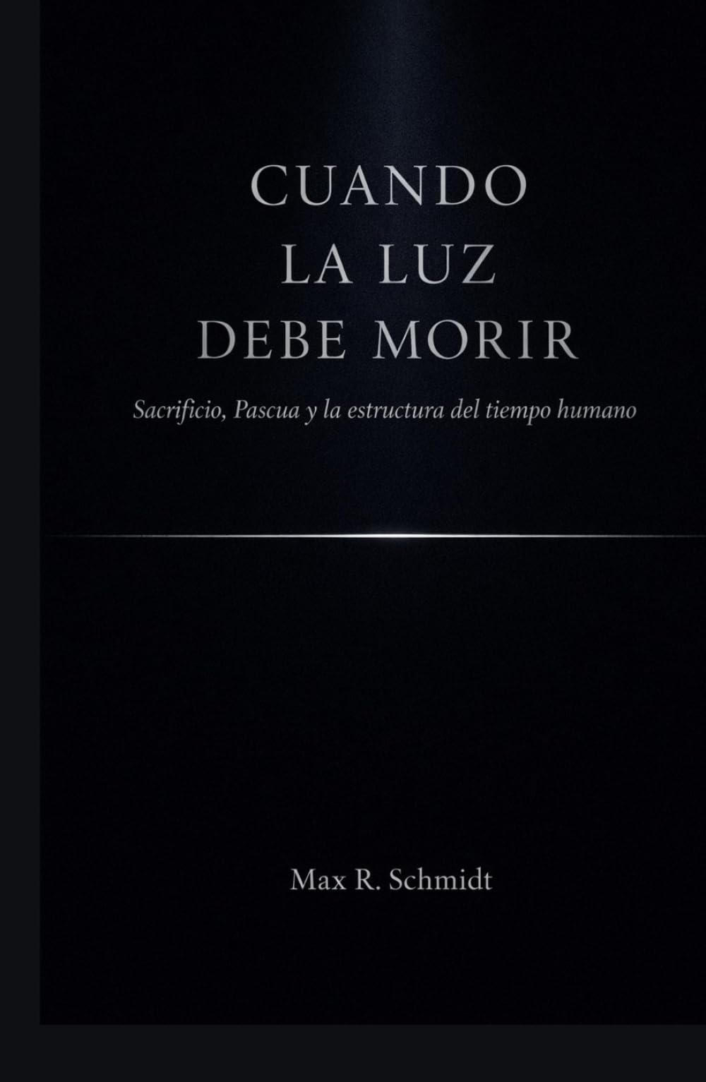 Cuando la Luz debe morir: Sacrificio, Pascua y la estructura del tiempo humano (Meta Universo)