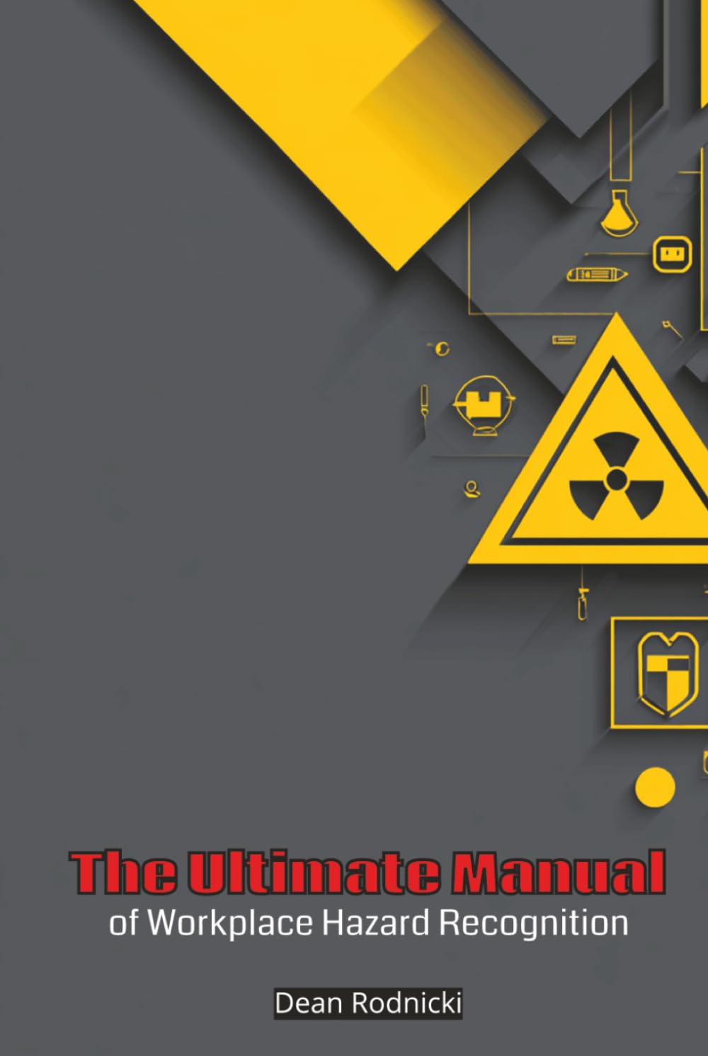 The Ultimate Manual of Workplace Hazard Recognition