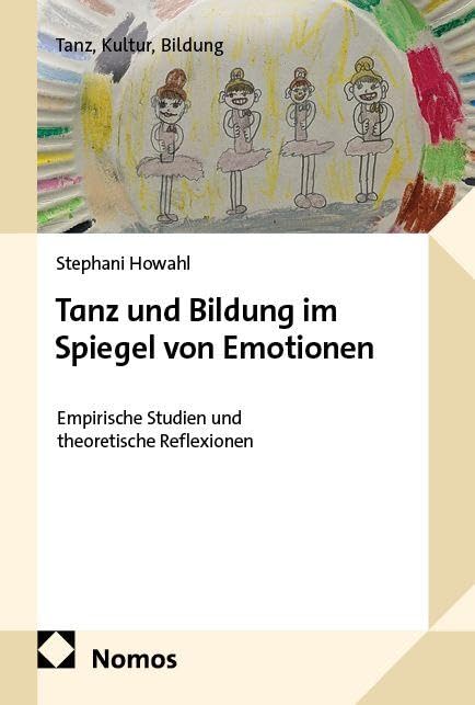 Tanz und Bildung im Spiegel von Emotionen: Empirische Studien und theoretische Reflexionen (Tanz, Kultur, Bildung)