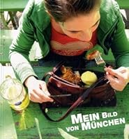 Mein Bild von München 3929879719 Book Cover