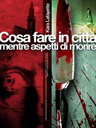 Cosa fare in città mentre aspetti di morire Cosa fare in città mentre aspetti di morire