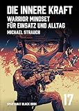 Die innere Kraft – Warrior Mindset für Einsatz und Alltag – Black Book 17