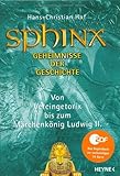 Sphinx - Geheimnisse der Geschichte: Von Vercingetorix bis zum Märchenkönig Ludwig II. - Hans Ch Huf Sphinx - Geheimnisse der Geschichte: Von Vercingetorix bis zum Märchenkönig Ludwig II. - Hans Ch Huf