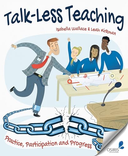 Talk-Less Teaching: Practice, Participation and Progress view 2