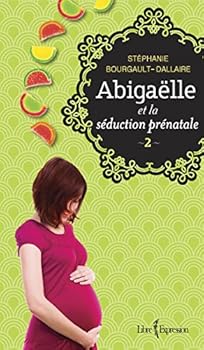 Paperback Abiga?lle et la s?duction pr?natale: 2 (French Edi [French] Book