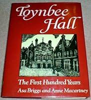 Toynbee Hall (Routledge Revivals): The First Hundred Years 0710202830 Book Cover