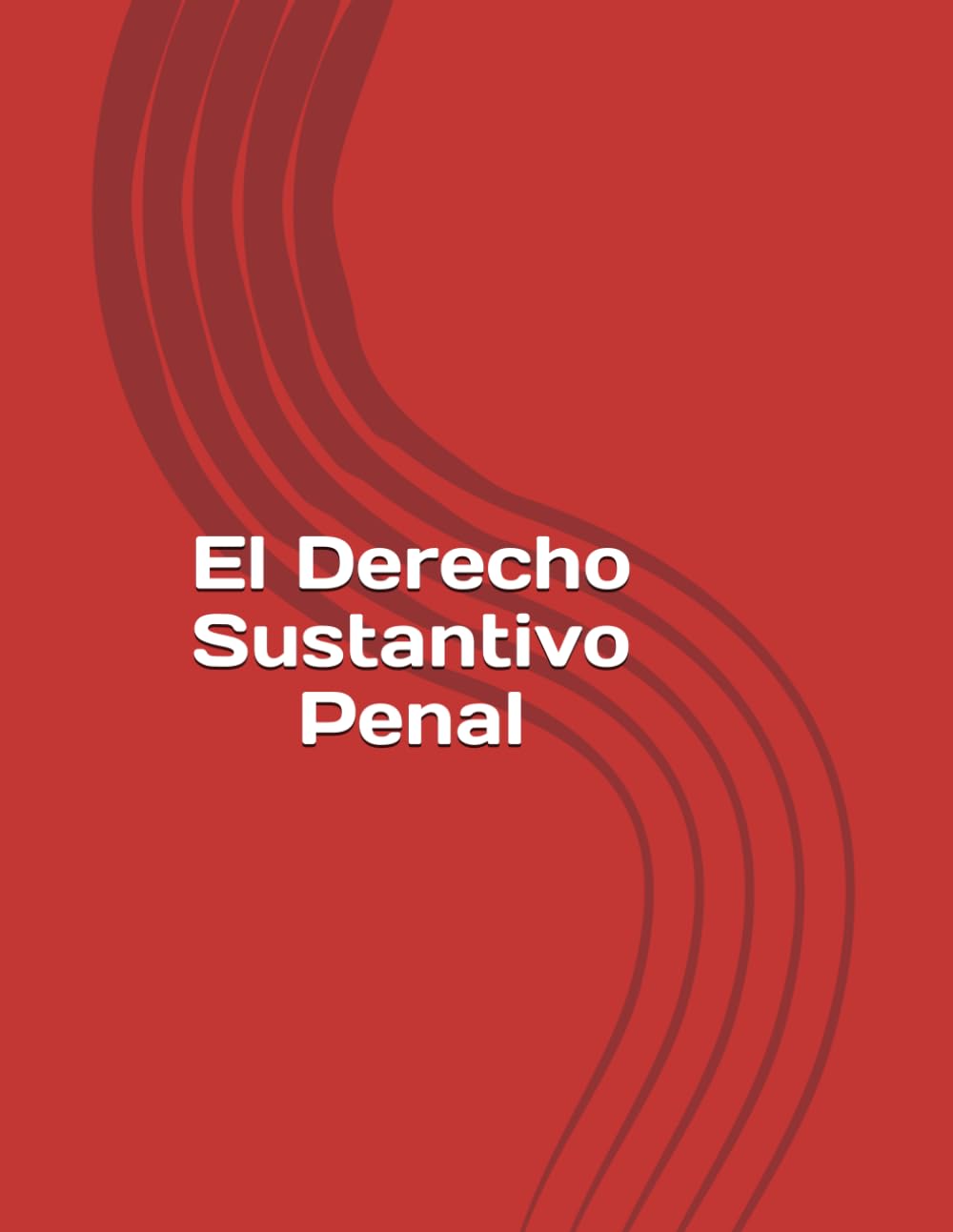El Derecho Sustantivo Penal: Un acercamiento ilustrado