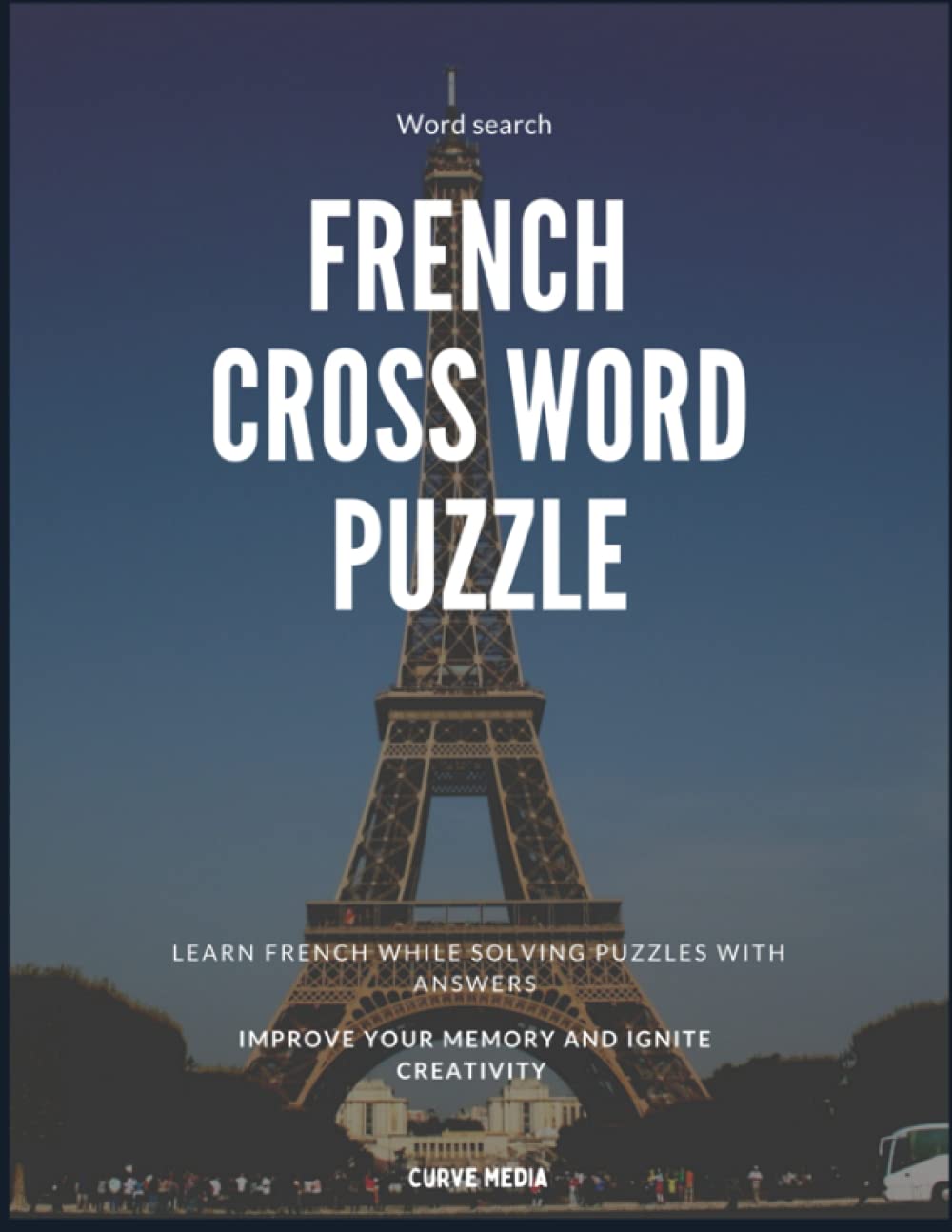French Cross Word Puzzle: Learn French While Solving Puzzles With Answers | Word search, Cryptograms, Word Scramble to Improve Your Memory and Ignite ... meles 100 grilles avec solutions 8.5x11 inch
