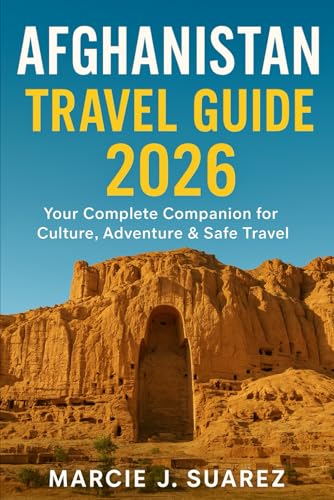 Afghanistan Travel Guide 2026: Your Complete Companion for Culture, Adventure & Safe Travel