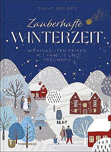 Zauberhafte Winterzeit: Weihnachten feiern mit Familie und Freunden Zauberhafte Winterzeit: Weihnachten feiern mit Familie und Freunden