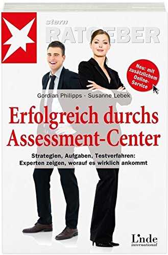 Erfolgreich durchs Assessment-Center: Strategien - Aufgaben -Testverfahren: Experten zeigen, worauf Erfolgreich durchs Assessment-Center: Strategien - Aufgaben -Testverfahren: Experten zeigen, worauf