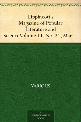 Lippincott's Magazine of Popular Literature and Science Volume 11, No. 24, March, 1873