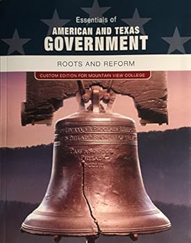 Unknown Binding Essentials of American and Texas Government: Roots and Reform. Custom Edition fo Book