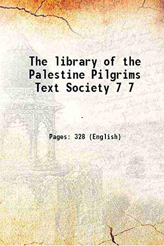 The library of the Palestine Pilgrims Text Society Volume 7 1904 ...