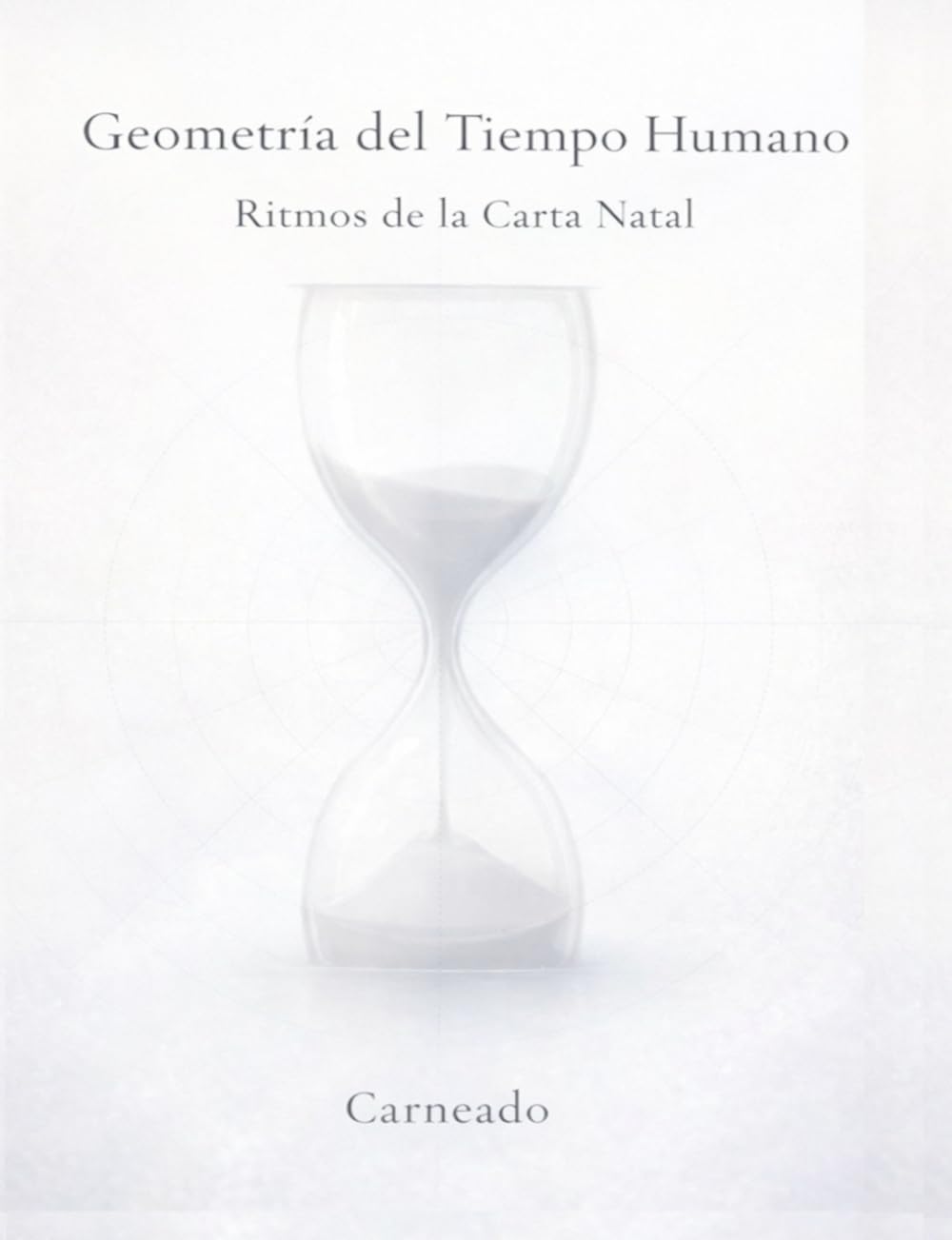 “Geometría del Tiempo Humano” y “Ritmos de la Carta Natal (Colección de obras de Carneado)