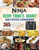 Ninja DZ201 Foodi 2-Basket Air Fryer Cookbook: 365 Days of Exquisite, IrresistIble Air Fryer Recipes for Beginners & Advanced Users to Satisfy your Taste Buds. Including 28 Day Meal Plan B0DDCVXQR6 Book Cover