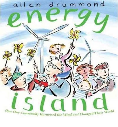 [( Energy Island: How One Community Harnessed the Wind and Changed Their World[ ENERGY ISLAND: HOW ONE COMMUNITY HARNESSED THE WIND AND CHANGED THEIR WORLD ] By Drummond, Allan ( Author )Mar-01-2011 Hardcover By Drummond, Allan ( Author ) Hardcover Mar - 2011)] Hardcover Hardcover