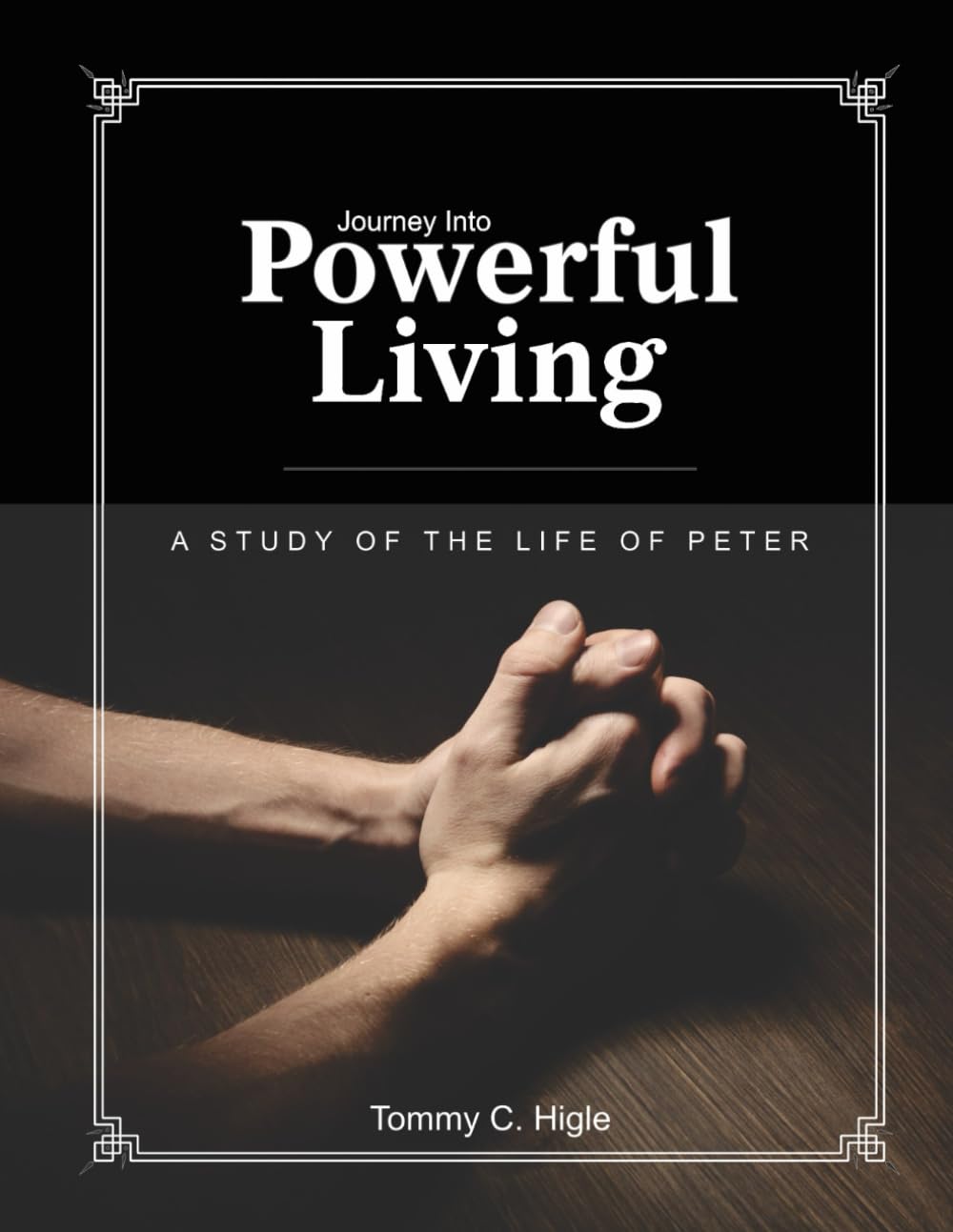 Journey Into Powerful Living (KJV Edition): A Study of the Life of Peter