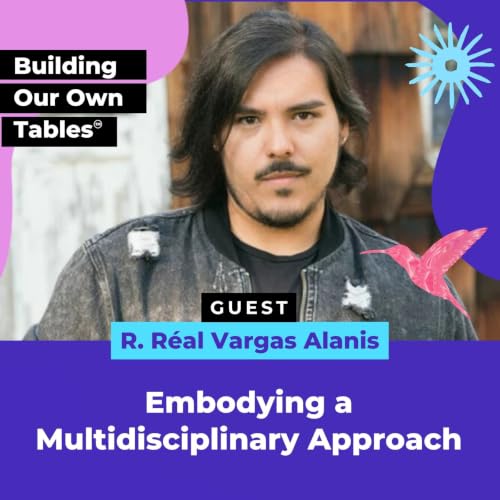 Embodying a Multidisciplinary Approach with R. R&eacute;al Vargas Alanis