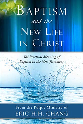 Baptism and the New Life in Christ: The Practical Meaning of Baptism in the New Testament