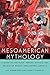 Produktbild Mesoamerican Mythology : A Guide to the Gods, Heroes, Rituals, and Beliefs of Mexico and Central America