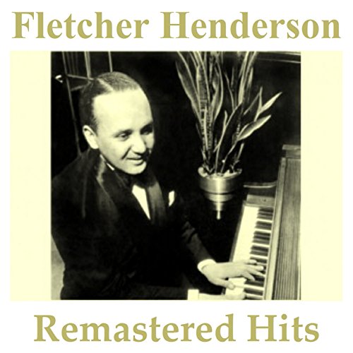 Fletcher Henderson Remastered Hits (feat. Coleman Hawkins) [All Tracks