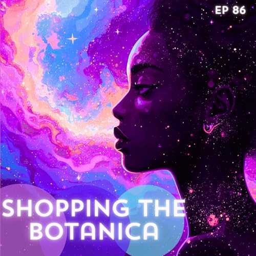 86: Shopping the Botanica