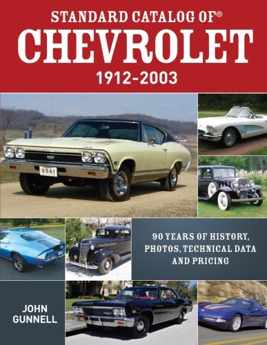 Standard Catalog of Chevrolet, 1912-2003: 90 Years of History, Photos, Technical Data and Pricing