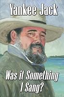 Was it Something I Sang? B009AOLLBY Book Cover