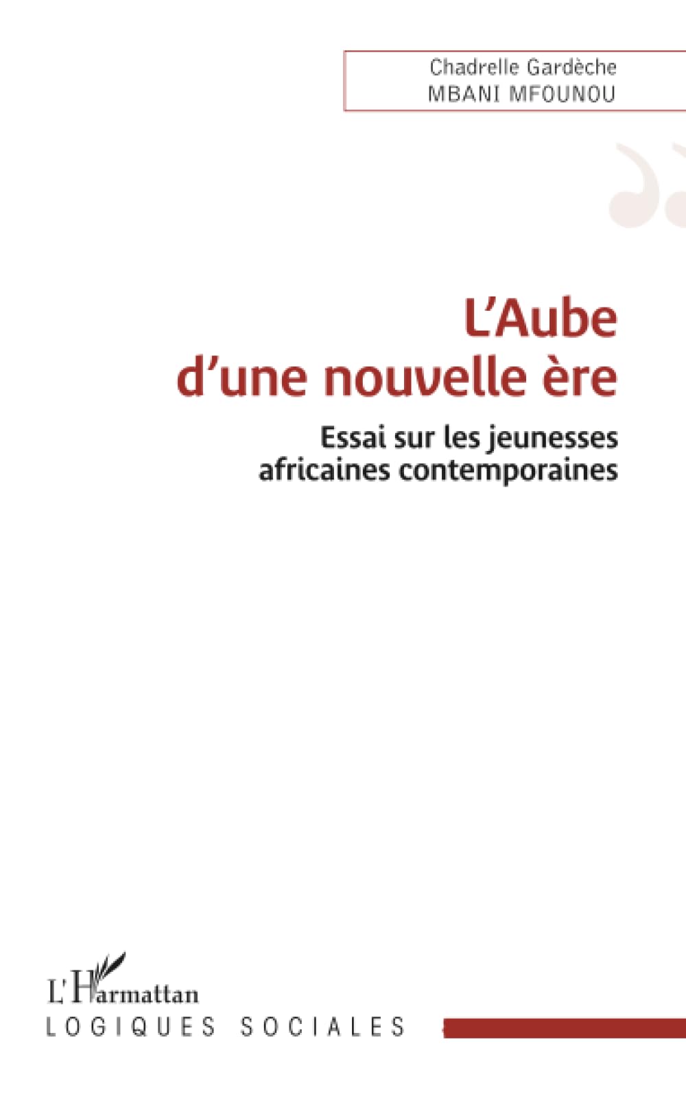 L’Aube d’une nouvelle ère: Essai sur les jeunesses africaines contemporaines
