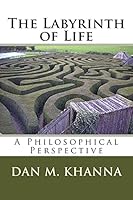 The Labyrinth of Life: A Philosophical Perspective 0692389741 Book Cover