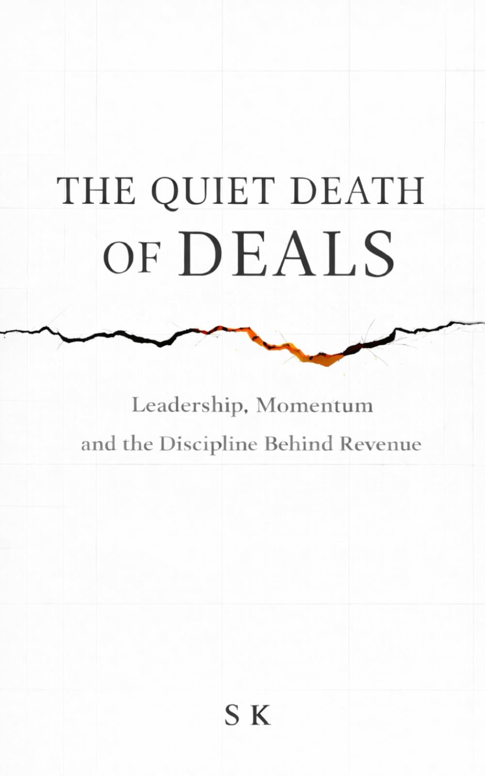 THE QUIET DEATH OF DEALS: Leadership, Momentum and the Discipline Behind Revenue