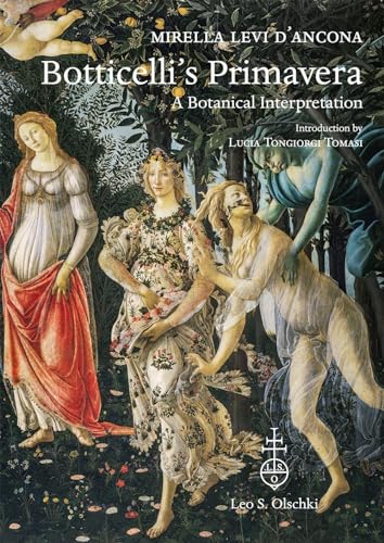  Botticelli\'s «Primavera». A botanical interpretation including astrology, alchemy and the Medici. Ediz. illustrata