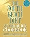 The South Beach Diet Super Quick Cookbook: 200 Easy Solutions for Everyday Meals