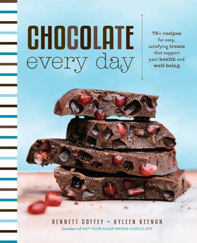 Chocolate Every Day: 85+ Plant-based Recipes for Cacao Treats that Support Your Health and...