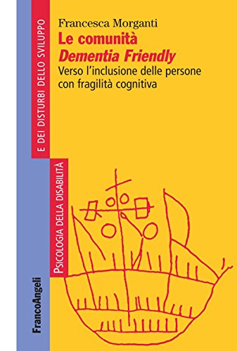 Le comunità Dementia Friendly. Verso l'inclusione delle persone con fragilità cognitiva