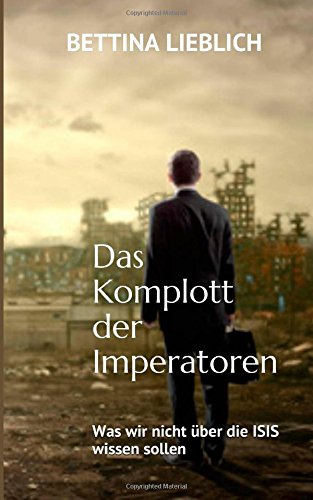 Das Komplott der Imperatoren: Was wir nicht über die ISIS wissen sollen Das Komplott der Imperatoren: Was wir nicht über die ISIS wissen sollen
