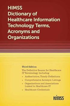 Paperback HIMSS Dictionary of Healthcare Information Technology Term, Acronyms and Organizations, Third Edition (HIMSS Book Series) Book