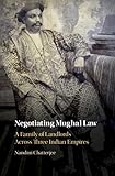 Negotiating Mughal Law: A Family of Landlords across Three Indian Empires